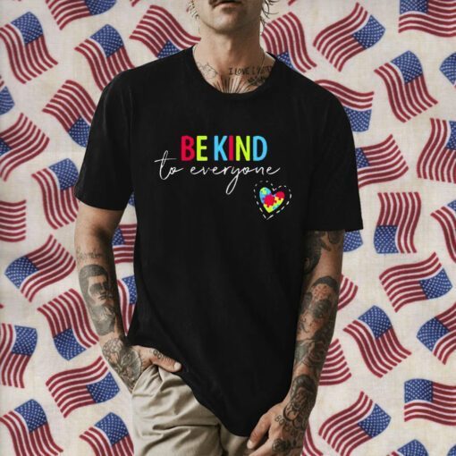 Be Kind To Everyone T-Shirt