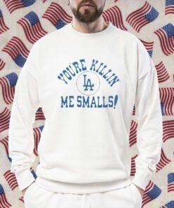 Los Angeles Dodgers You’re Killin’ Me Smalls Tee Shirt