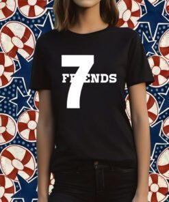 Seven Great Friends Gift Shirt