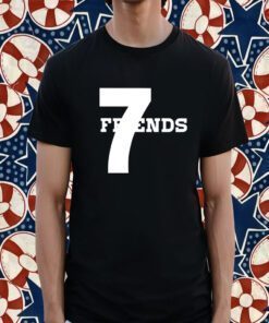 Seven Great Friends Gift Shirt