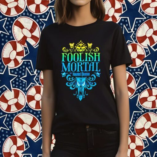 The Haunted Mansion Foolish Mortal 2023 Shirt