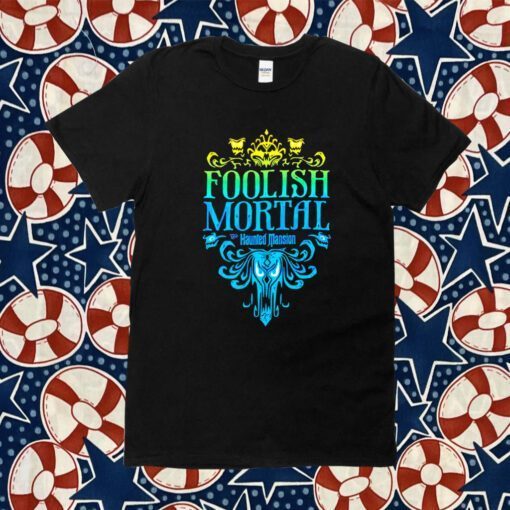 The Haunted Mansion Foolish Mortal 2023 Shirt