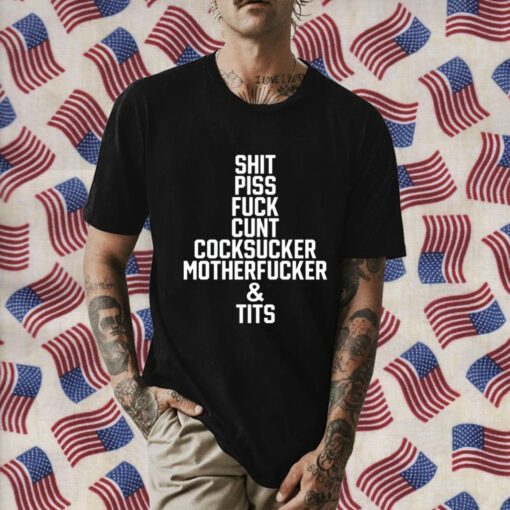 Piss Fuck Cunt Cocksucker Motherfucker And Tits Shirts