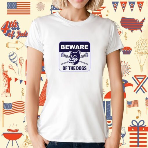 Beware Of The Dogs T-Shirt