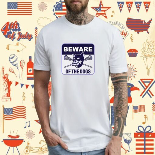 Beware Of The Dogs T-Shirt