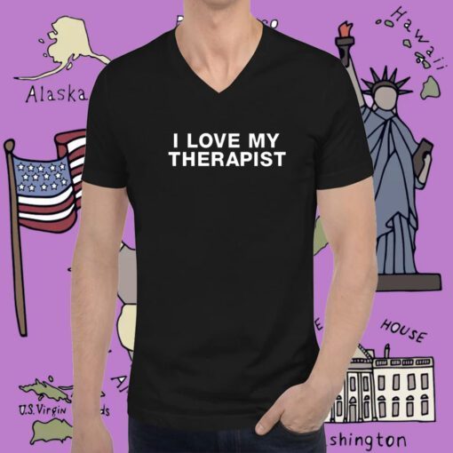 I Love My Therapist Tee Shirt