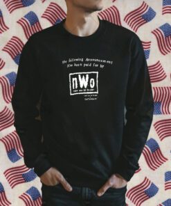 Nwo The Following Announcement Has Been Paid For By T-Shirt