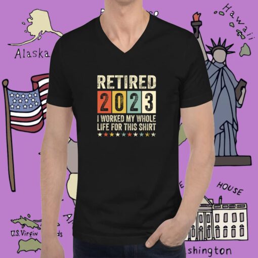 Retired 2023 I Worked My Whole Life For This Retro T-Shirt