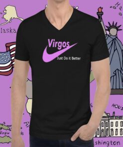 Virgos Just Do It Better T-Shirt