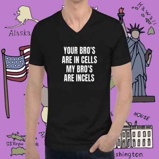 Your Bro’s Are In Cells My Bro’s Are Incells T-Shirt