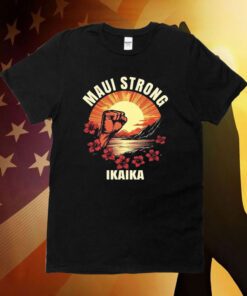 Maui Strong Tee Shirt