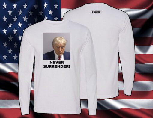 Trump 2024 Never Surrender Unisex Shirt