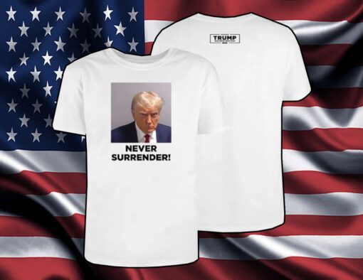 Trump 2024 Never Surrender Unisex Shirt