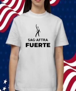 Sag Aftra Fuerte Tee Shirt