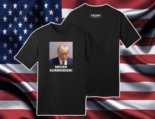 Trump 2024 Never Surrender Unisex Shirt