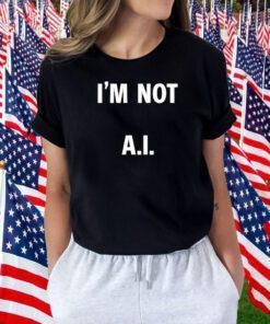 I’M Not AI Limited Tee Shirt