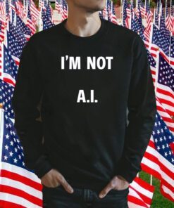 I’M Not AI Limited Tee Shirt