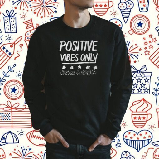 OVIES + GIGLIO PODCAST: POSITIVE VIBES ONLY 2023 SHIRT