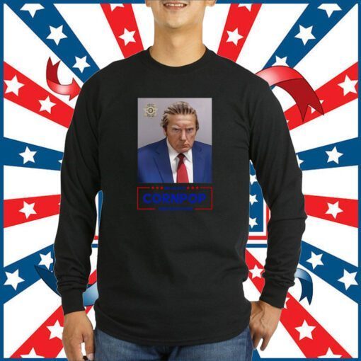 Trump Mugshot Re-Elect Cornpop One Bad Dude Shirt