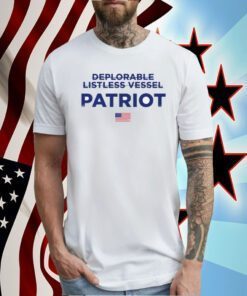 Trump Make America Great Again 2024 Deplorable Listless Vessel Patriot T-Shirt