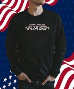 Written Produced Directed And Starring Taylor Swift Tee Shirt