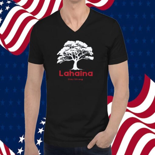 Lahaina Support, Be Strong Maui, Lahaina Fires 2023 Shirt