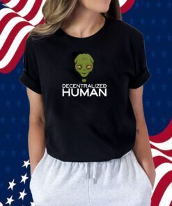 Alien Decentralized Human Shirt