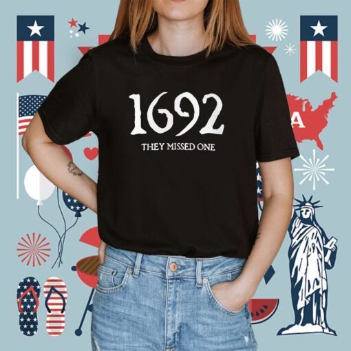 1692 They Missed One Salem Witch Trials Tee Shirt