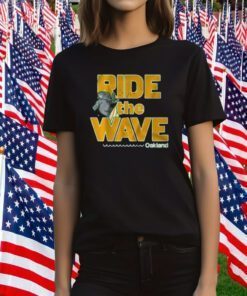 Ride The Wave Oakland T-Shirt