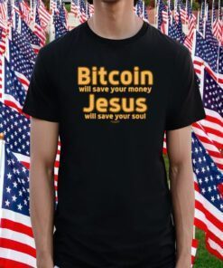 Daniel Keller Bitcoin Will Save Your Money Jesus Will Save Your Soul TShirt