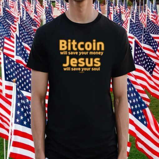 Daniel Keller Bitcoin Will Save Your Money Jesus Will Save Your Soul TShirt