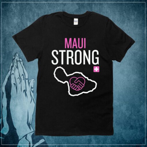Maui Strong, We are Maui Strong Shirt