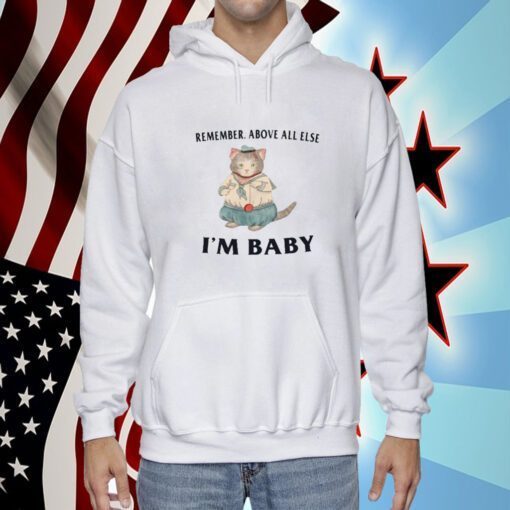 Remember Above All Else I'm Baby Tee Shirt