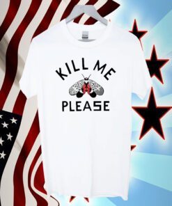 Kill Me Please 2023 Shirt