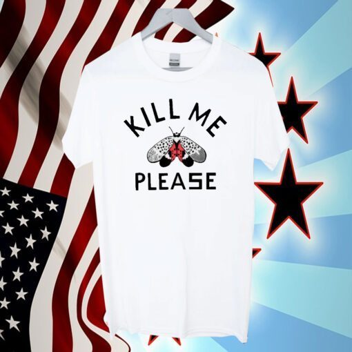 Kill Me Please 2023 Shirt