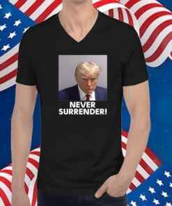 Trump 2024 Never Surrender T-Shirt