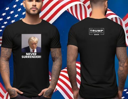 Trump 2024 Never Surrender T-Shirt