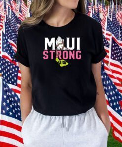 MAUI STRONG, PRAY FOR MAUI SHIRT