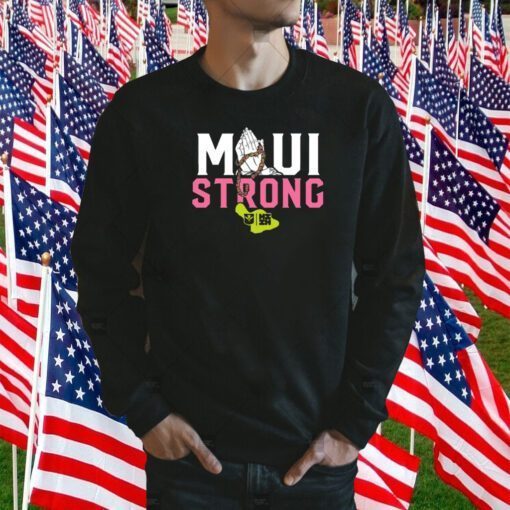 MAUI STRONG, PRAY FOR MAUI SHIRT