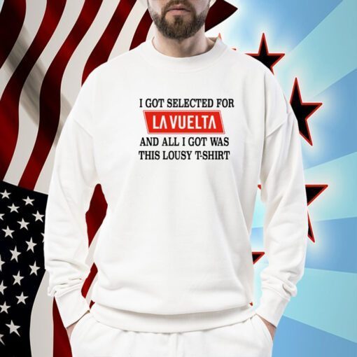 I Got Selected For La Vuelta And All I Got Was This Lousy Tee Shirt