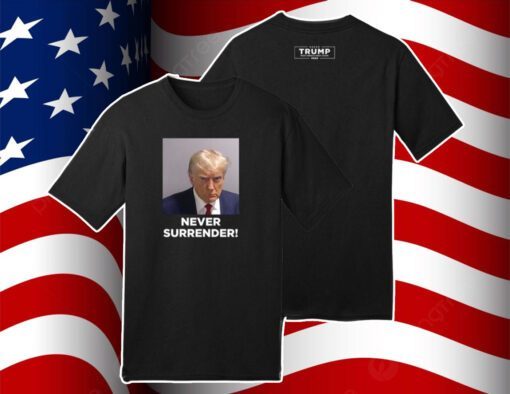 Donald Trump Never Surrender Shirt