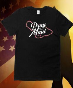 MAUI STRONG, PRAY FOR MAUI 2023 SHIRTS