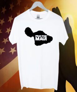 Pray For Maui Strong TShirt