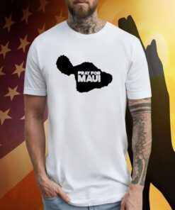 Pray For Maui Strong TShirt