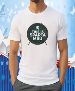 Michigan State University This Is Sparta Msu 2023 Shirt