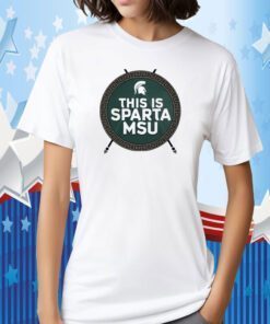 Michigan State University This Is Sparta Msu 2023 Shirt