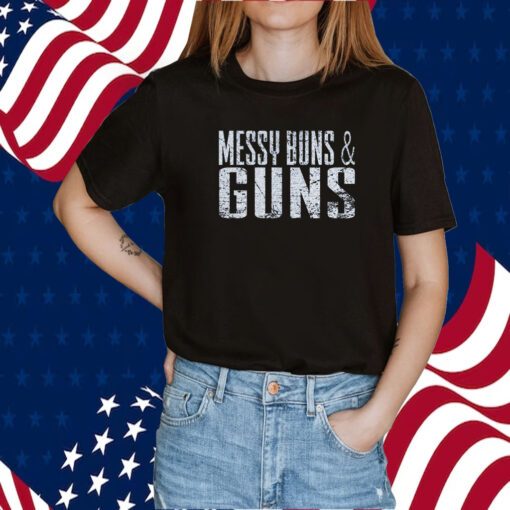 Messy Buns And Guns 2023 Shirt