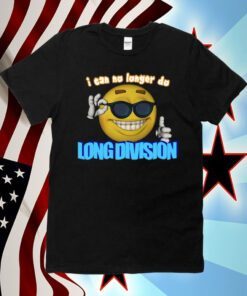 Limited I Can No Longer Do Long Division 2023 Shirt