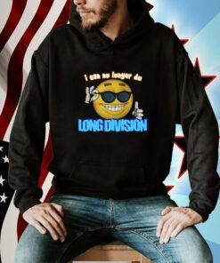 Limited I Can No Longer Do Long Division 2023 Shirt