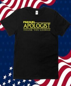 Prequel Apologist Thank You George 2023 Shirt